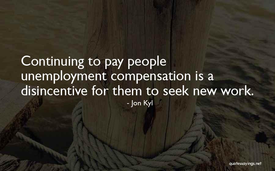 Disincentive Quotes By Jon Kyl Disincentive Quotes By Jon Kyl