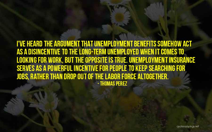 Disincentive Quotes By Thomas Perez Disincentive Quotes By Thomas Perez