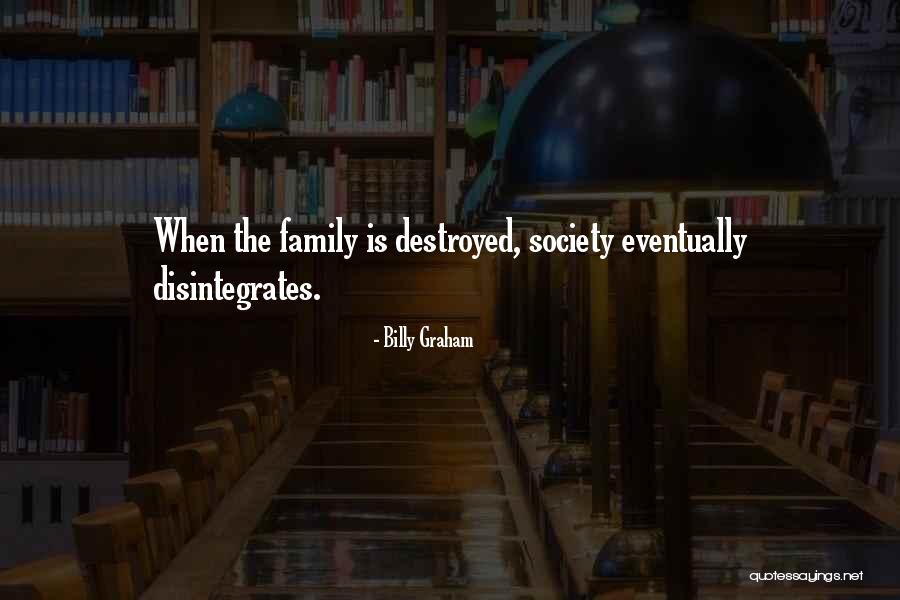Disintegrates Quotes By Billy Graham Disintegrates Quotes By Billy Graham