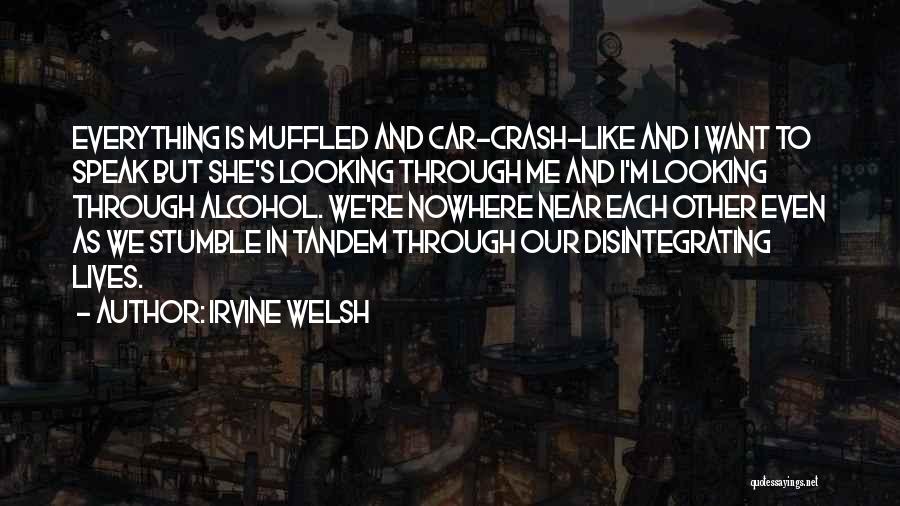 Disintegrating Quotes By Irvine Welsh