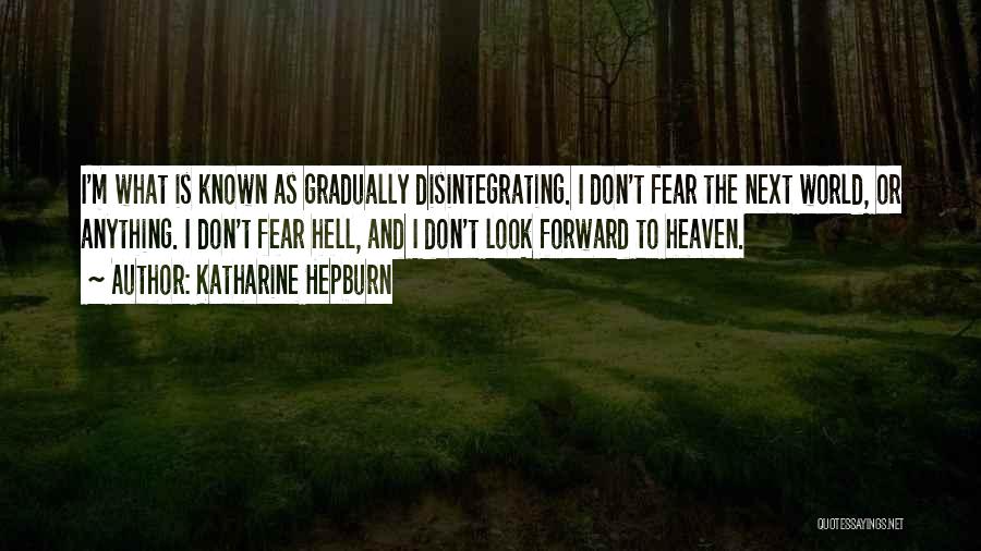Disintegrating Quotes By Katharine Hepburn