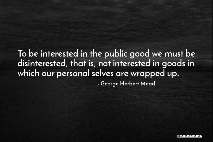 Disinterested Quotes By George Herbert Mead