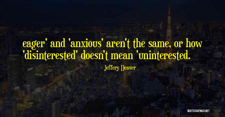 Disinterested Quotes By Jeffery Deaver