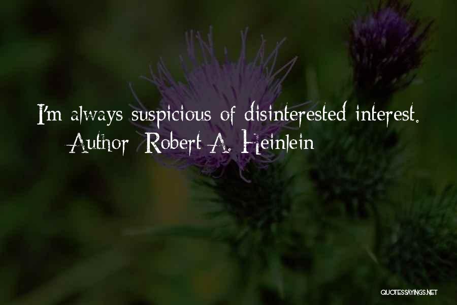 Disinterested Quotes By Robert A. Heinlein