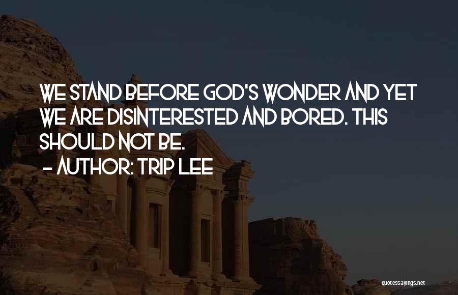 Disinterested Quotes By Trip Lee