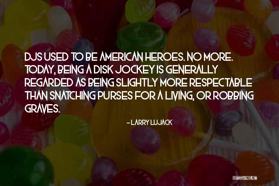 Disk Quotes By Larry Lujack Disk Quotes By Larry Lujack