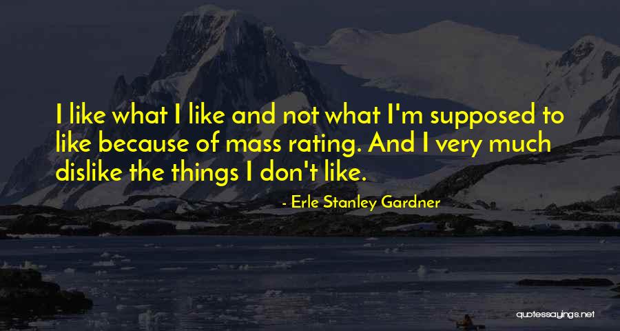 Dislike Attitude Quotes By Erle Stanley Gardner