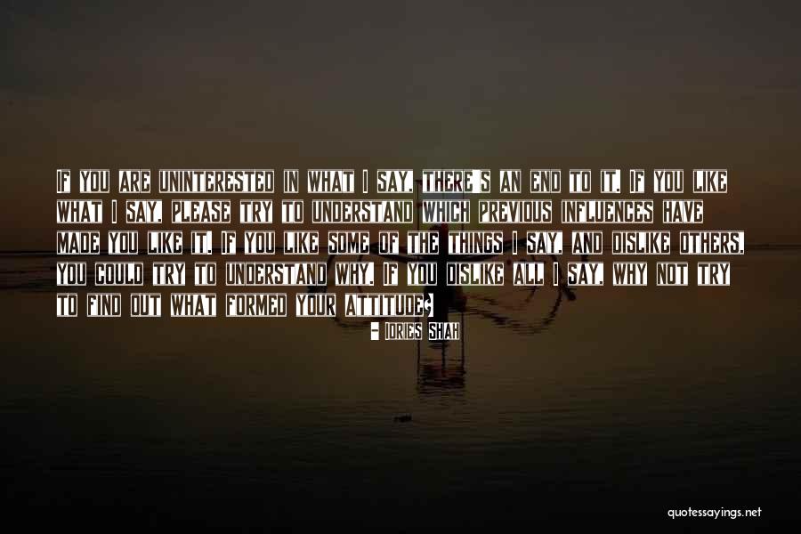 Dislike Attitude Quotes By Idries Shah Dislike Attitude Quotes By Idries Shah