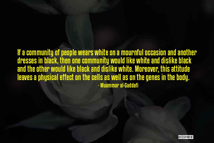 Dislike Attitude Quotes By Muammar Al-Gaddafi