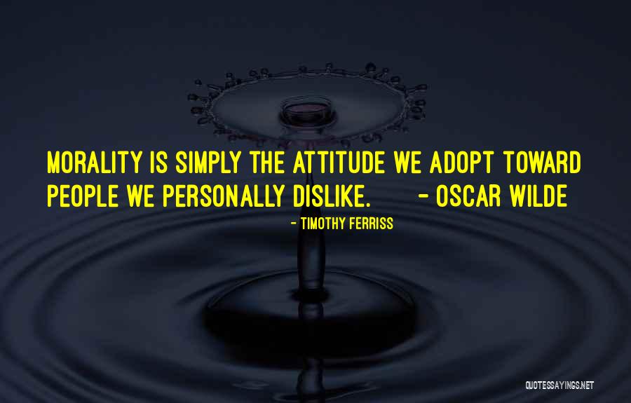 Dislike Attitude Quotes By Timothy Ferriss Dislike Attitude Quotes By Timothy Ferriss