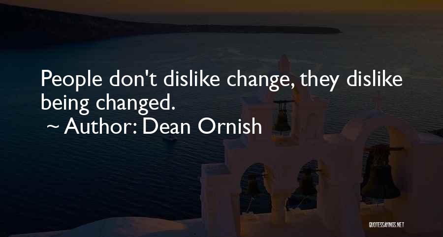 Dislike Change Quotes By Dean Ornish