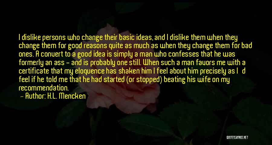 Dislike Change Quotes By H.L. Mencken