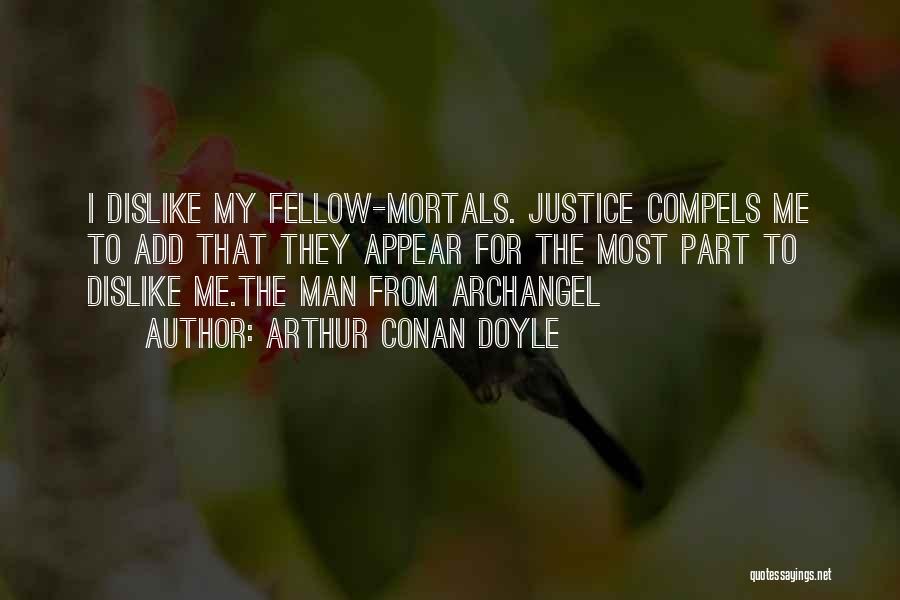 Dislike Me Quotes By Arthur Conan Doyle