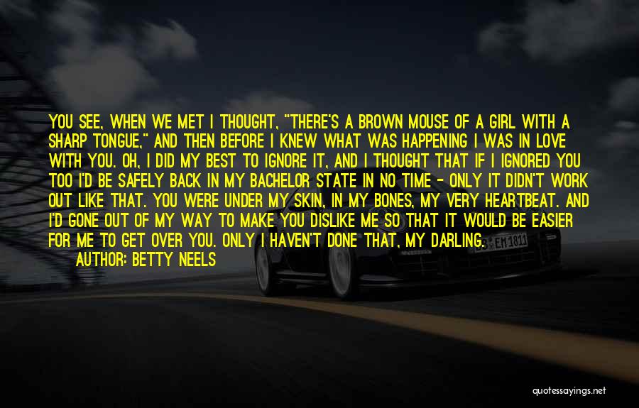 Dislike Me Quotes By Betty Neels