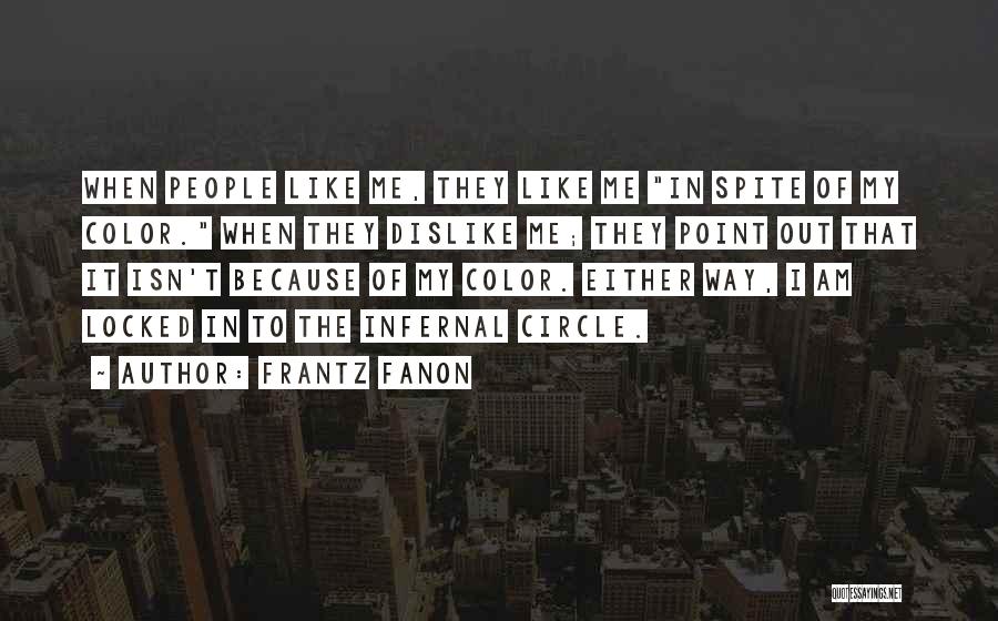 Dislike Me Quotes By Frantz Fanon