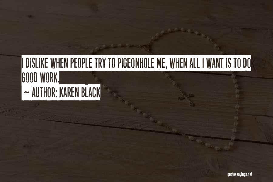 Dislike Me Quotes By Karen Black