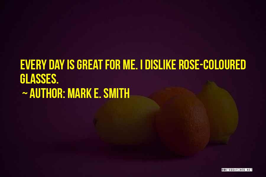 Dislike Me Quotes By Mark E. Smith