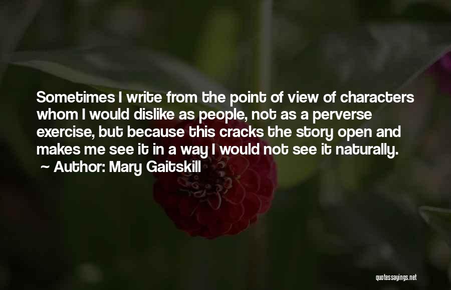 Dislike Me Quotes By Mary Gaitskill