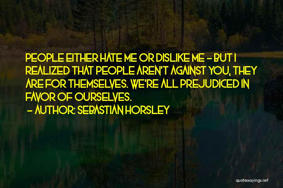Dislike Me Quotes By Sebastian Horsley