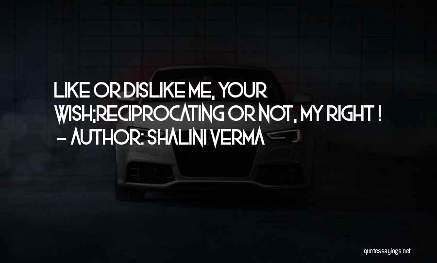Dislike Me Quotes By Shalini Verma