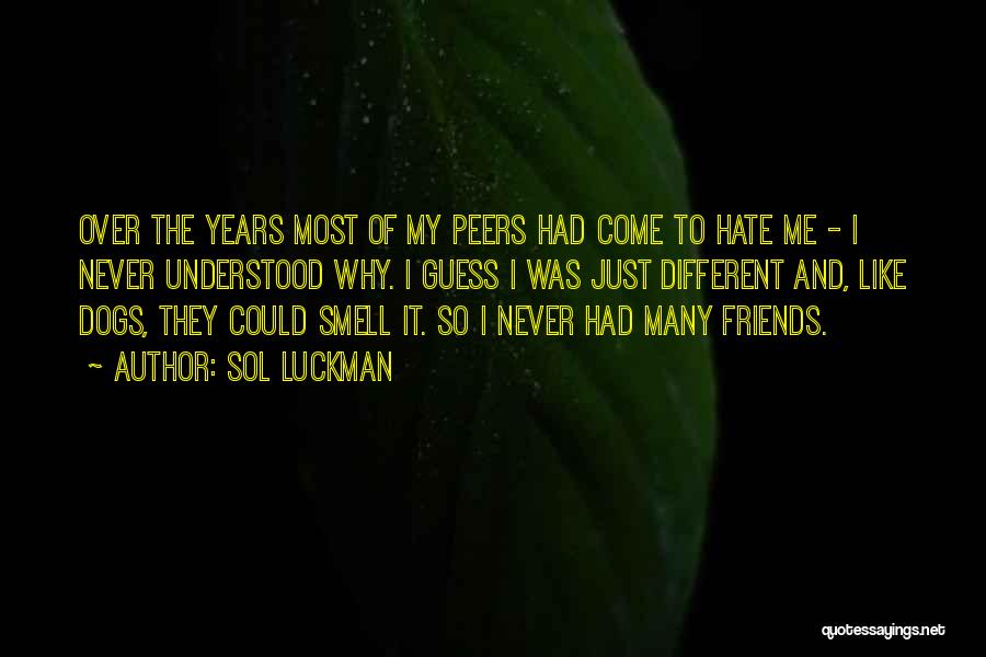 Dislike Me Quotes By Sol Luckman