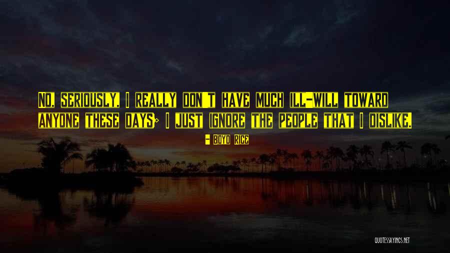 Dislike People Quotes By Boyd Rice Dislike People Quotes By Boyd Rice