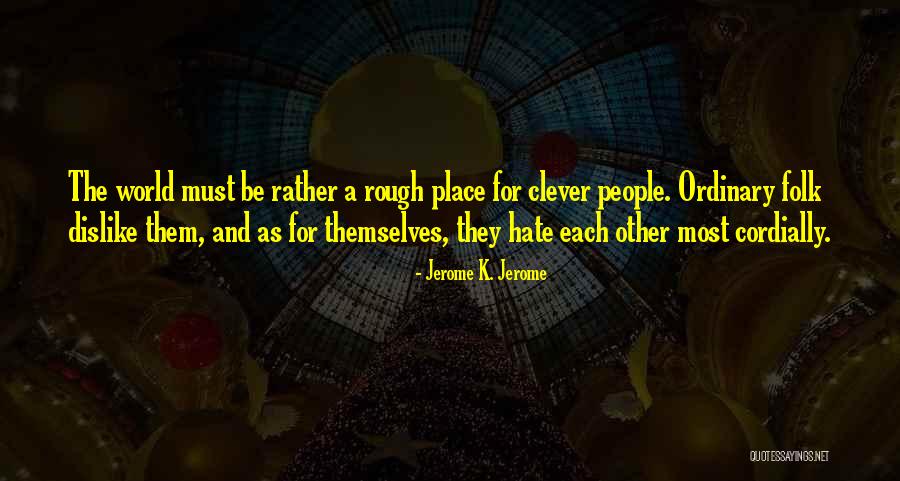 Dislike People Quotes By Jerome K. Jerome Dislike People Quotes By Jerome K. Jerome