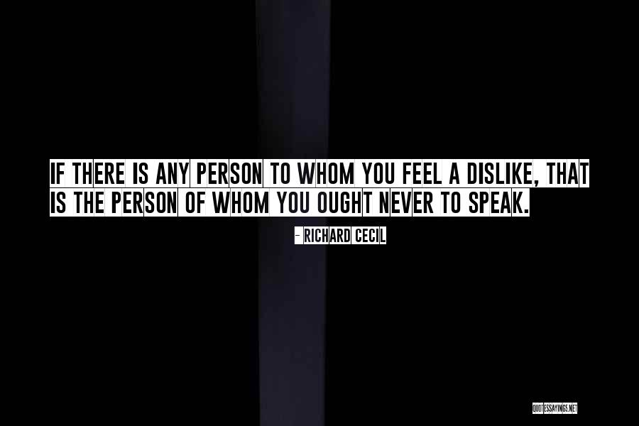 Dislike Person Quotes By Richard Cecil Dislike Person Quotes By Richard Cecil