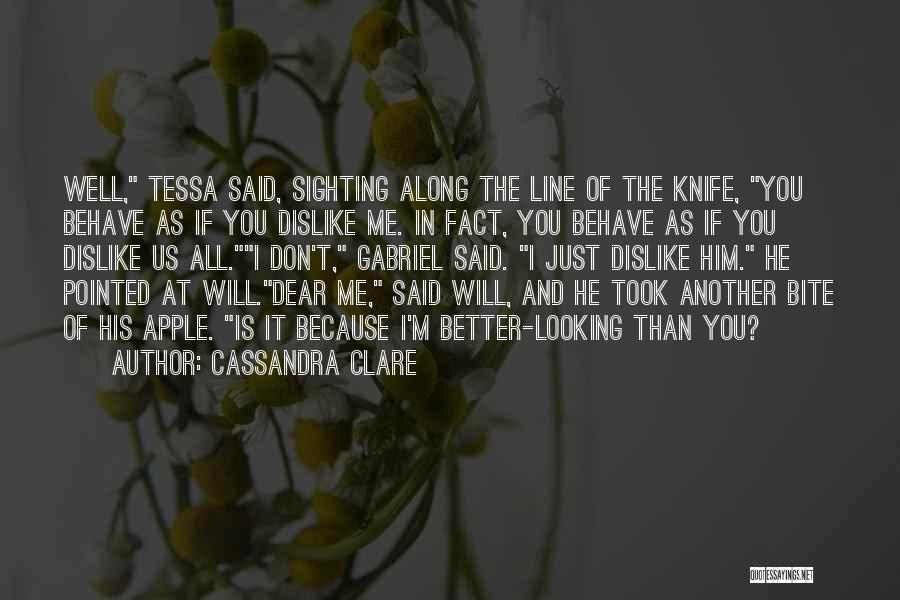 Dislike Quotes By Cassandra Clare