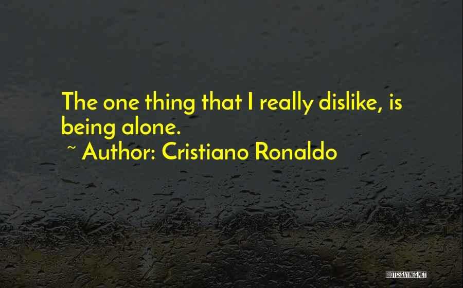 Dislike Quotes By Cristiano Ronaldo