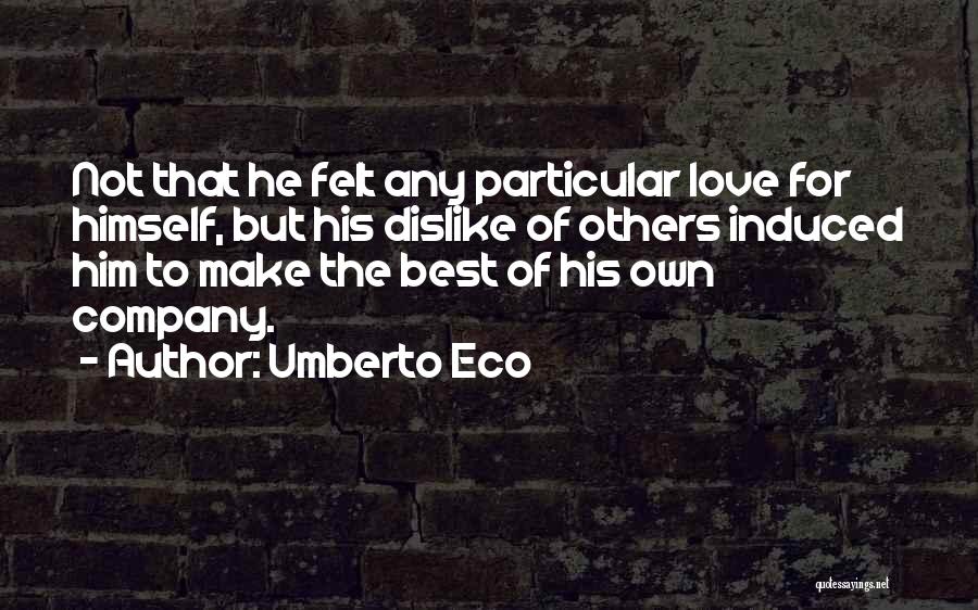 Dislike Quotes By Umberto Eco