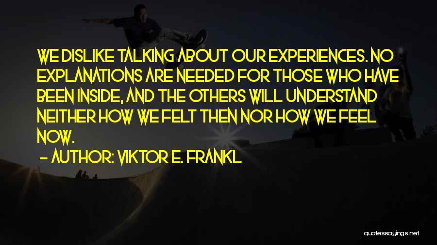 Dislike Quotes By Viktor E. Frankl