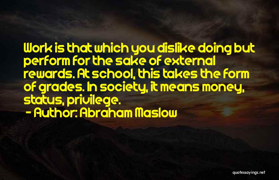 Dislike School Quotes By Abraham Maslow