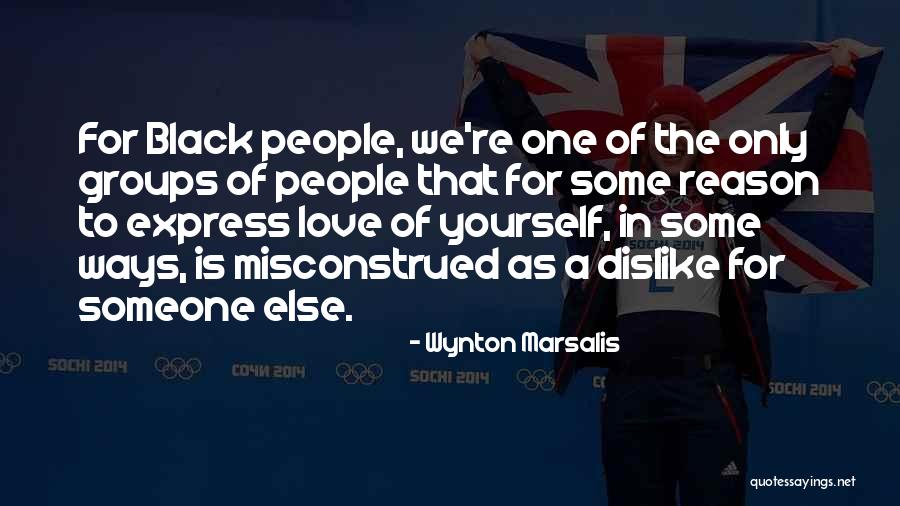 Dislike Someone Quotes By Wynton Marsalis