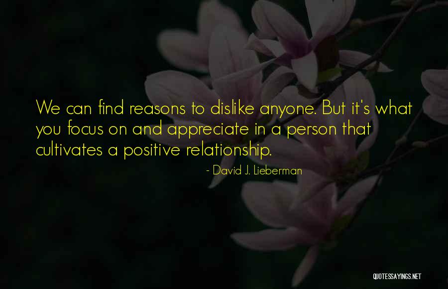 Dislike To A Person Quotes By David J. Lieberman Dislike To A Person Quotes By David J. Lieberman