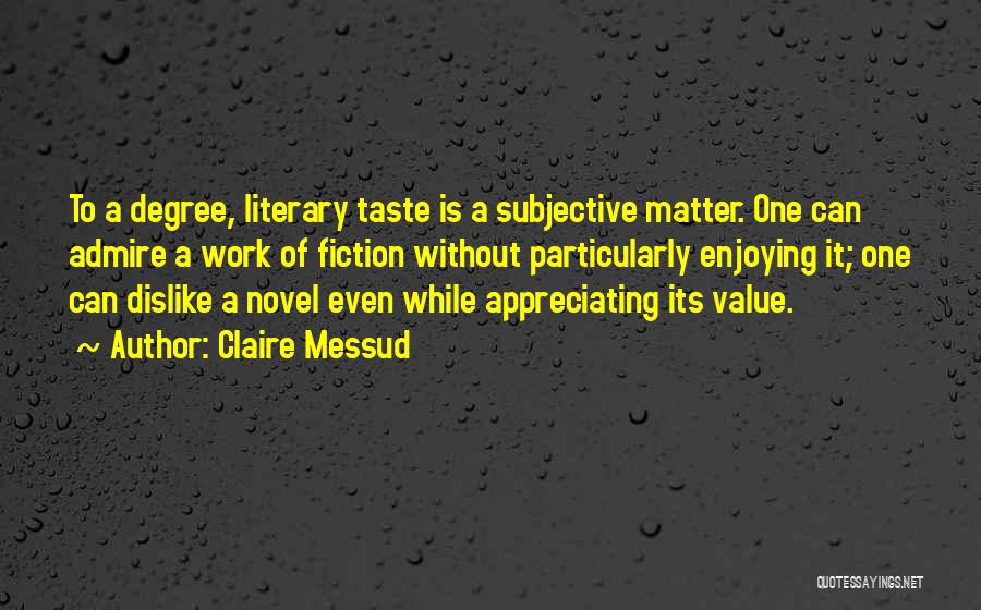 Dislike Work Quotes By Claire Messud