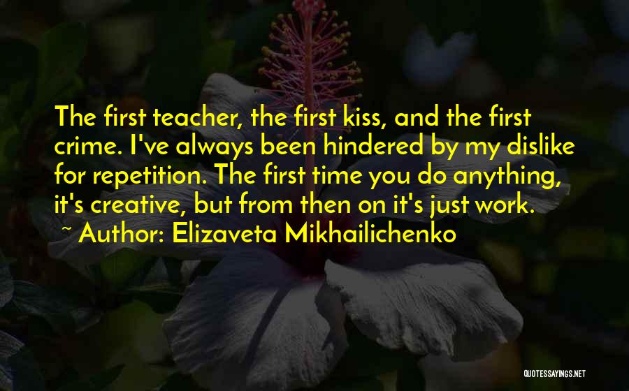 Dislike Work Quotes By Elizaveta Mikhailichenko