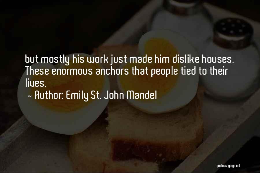 Dislike Work Quotes By Emily St. John Mandel