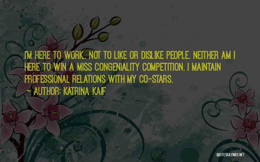 Dislike Work Quotes By Katrina Kaif