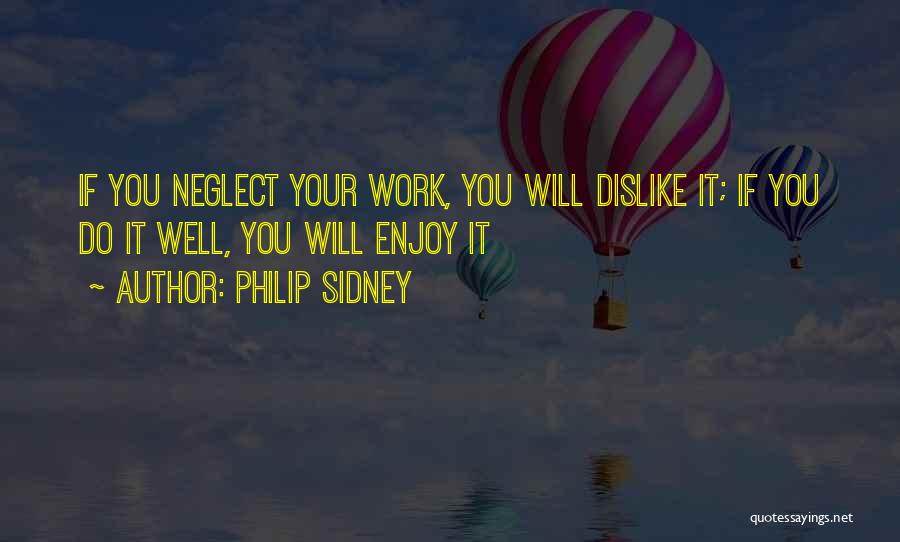 Dislike Work Quotes By Philip Sidney