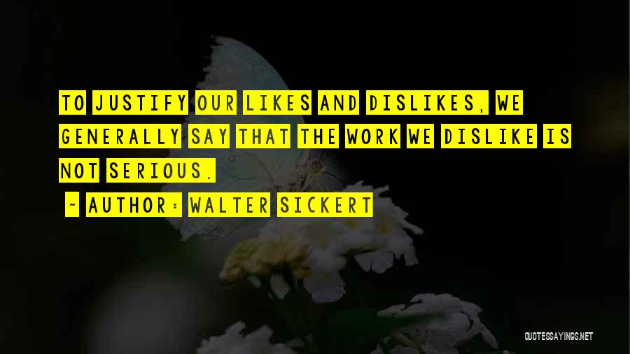 Dislike Work Quotes By Walter Sickert