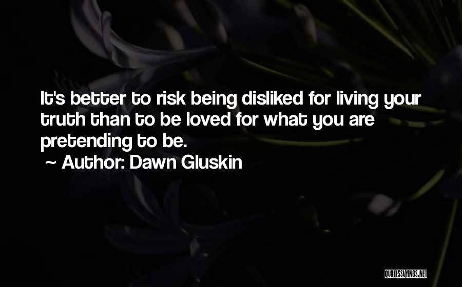 Disliked Quotes By Dawn Gluskin