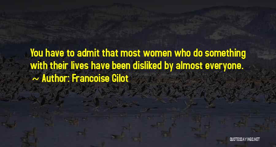 Disliked Quotes By Francoise Gilot