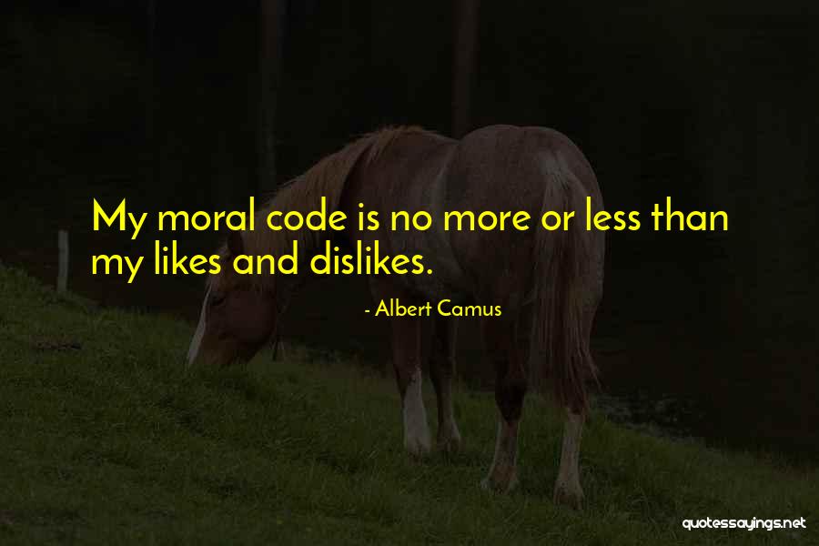 Dislikes And Likes Quotes By Albert Camus Dislikes And Likes Quotes By Albert Camus