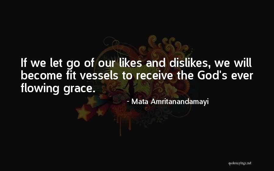 Dislikes And Likes Quotes By Mata Amritanandamayi Dislikes And Likes Quotes By Mata Amritanandamayi