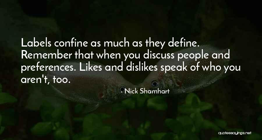 Dislikes And Likes Quotes By Nick Shamhart Dislikes And Likes Quotes By Nick Shamhart