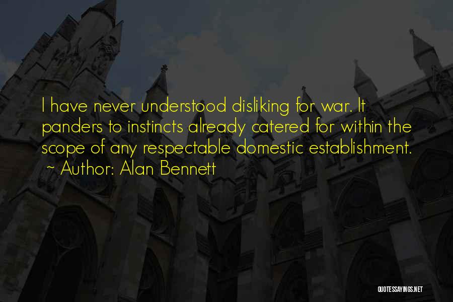 Disliking Quotes By Alan Bennett