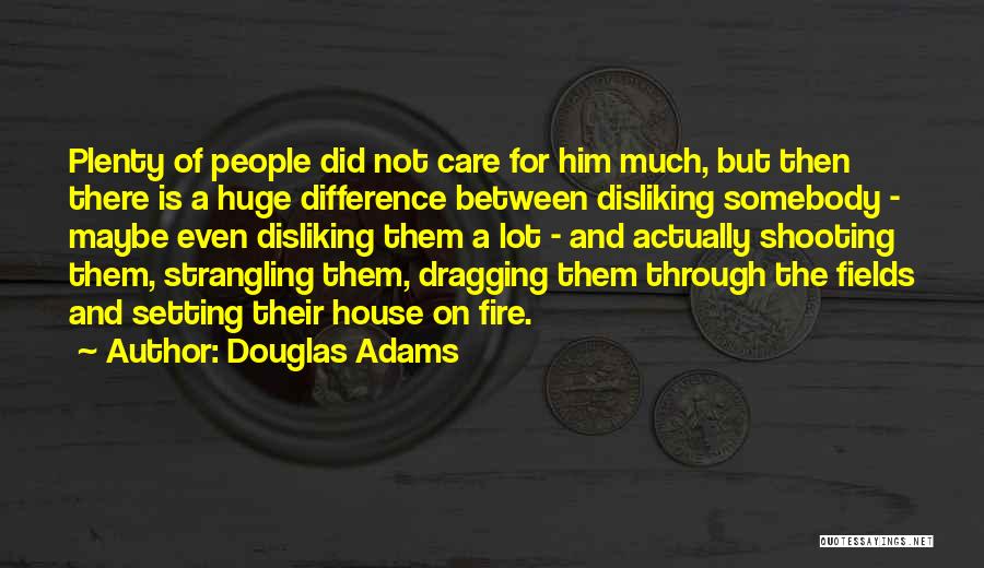 Disliking Quotes By Douglas Adams