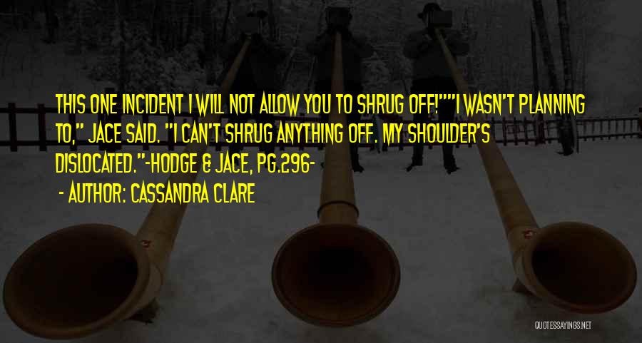 Dislocated Shoulder Quotes By Cassandra Clare