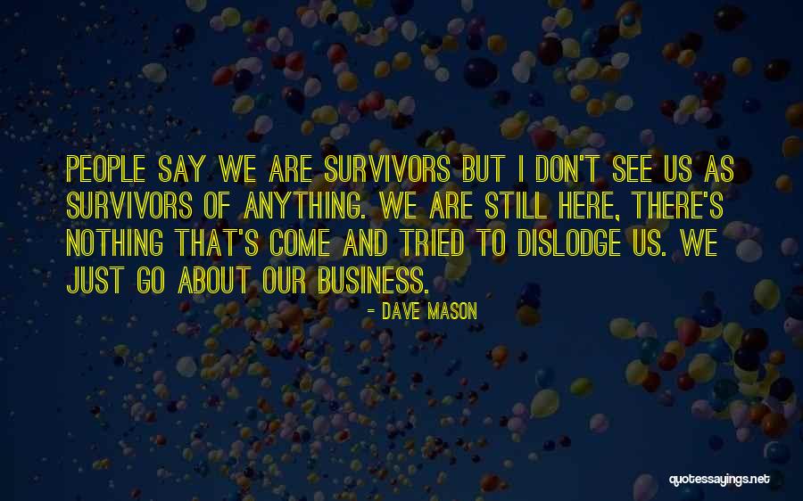 Dislodge Quotes By Dave Mason Dislodge Quotes By Dave Mason